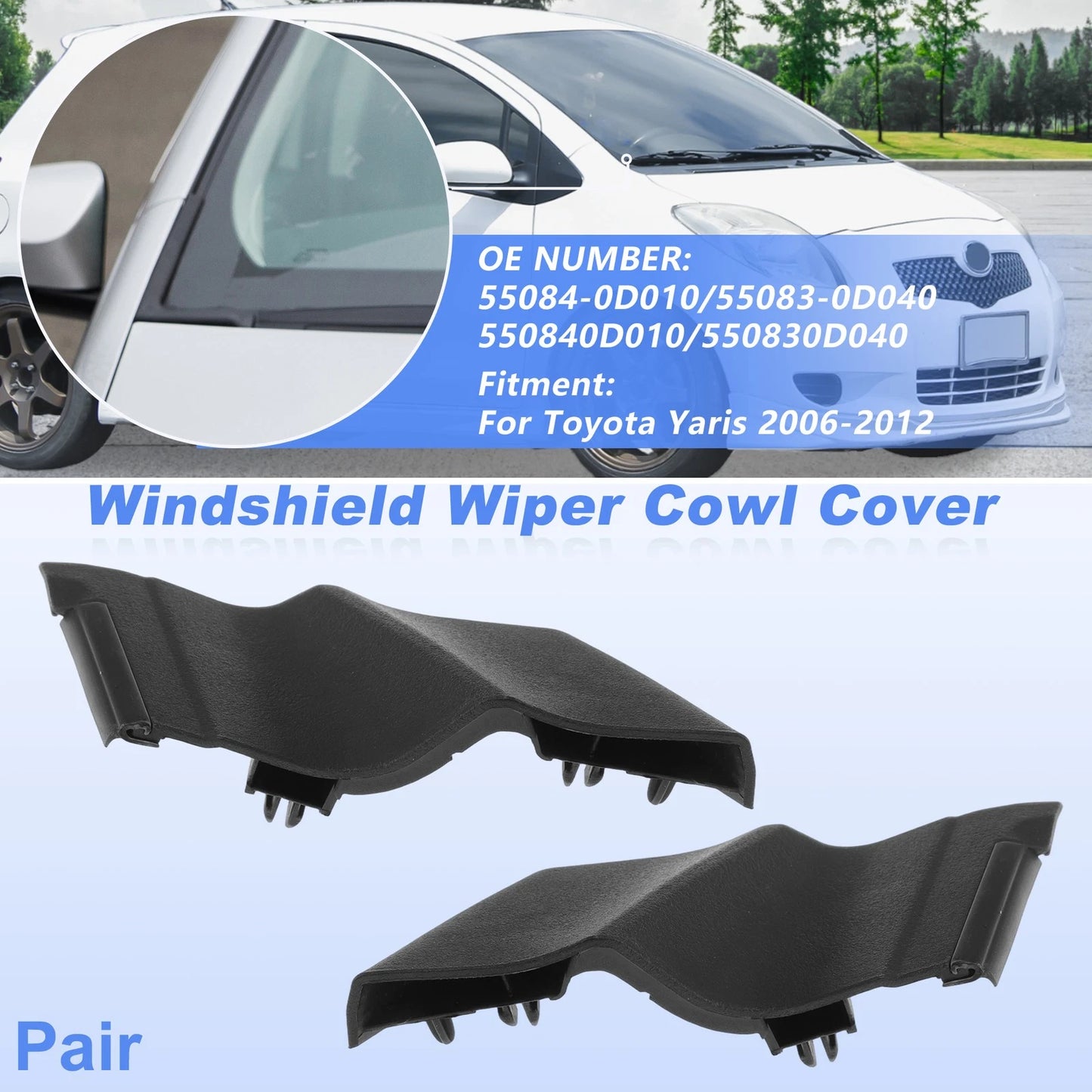 Windshield Cowl Replacement for Toyota Yaris (2006–2012) 55084-0D010/55083-0D040