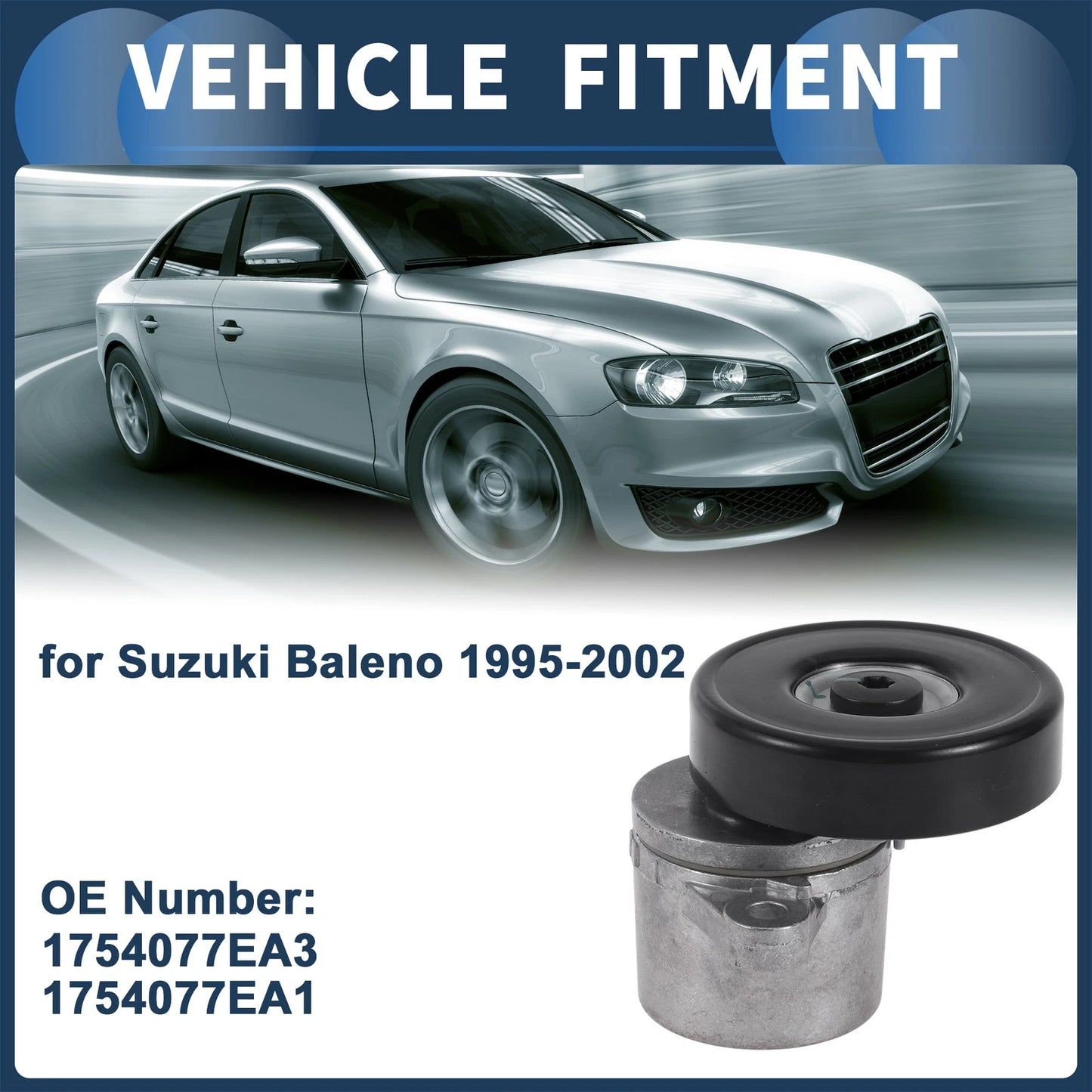 Belt Tensioner for Suzuki Baleno (1995–2002) No. 1754077EA3/1754077EA1 Metal