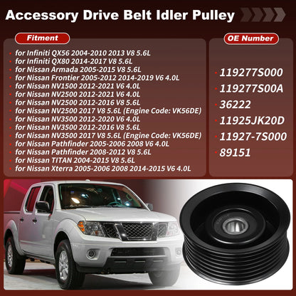 Accessory Drive Belt Idler Pulley for Infiniti Nissan Frontier Pathfinder (2005–2021)