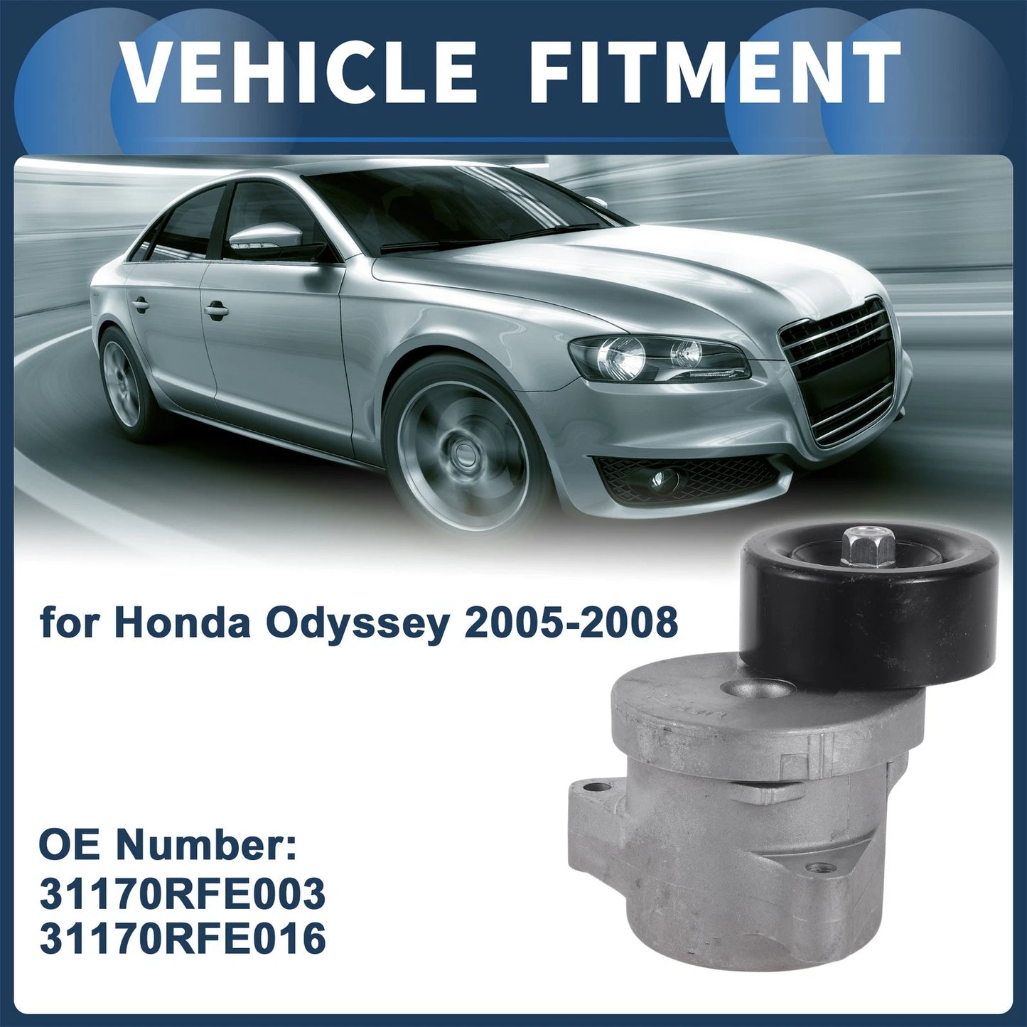 Belt Tensioner for Honda Odyssey (2005–2008) No. 31170RFE003/31170RFE016