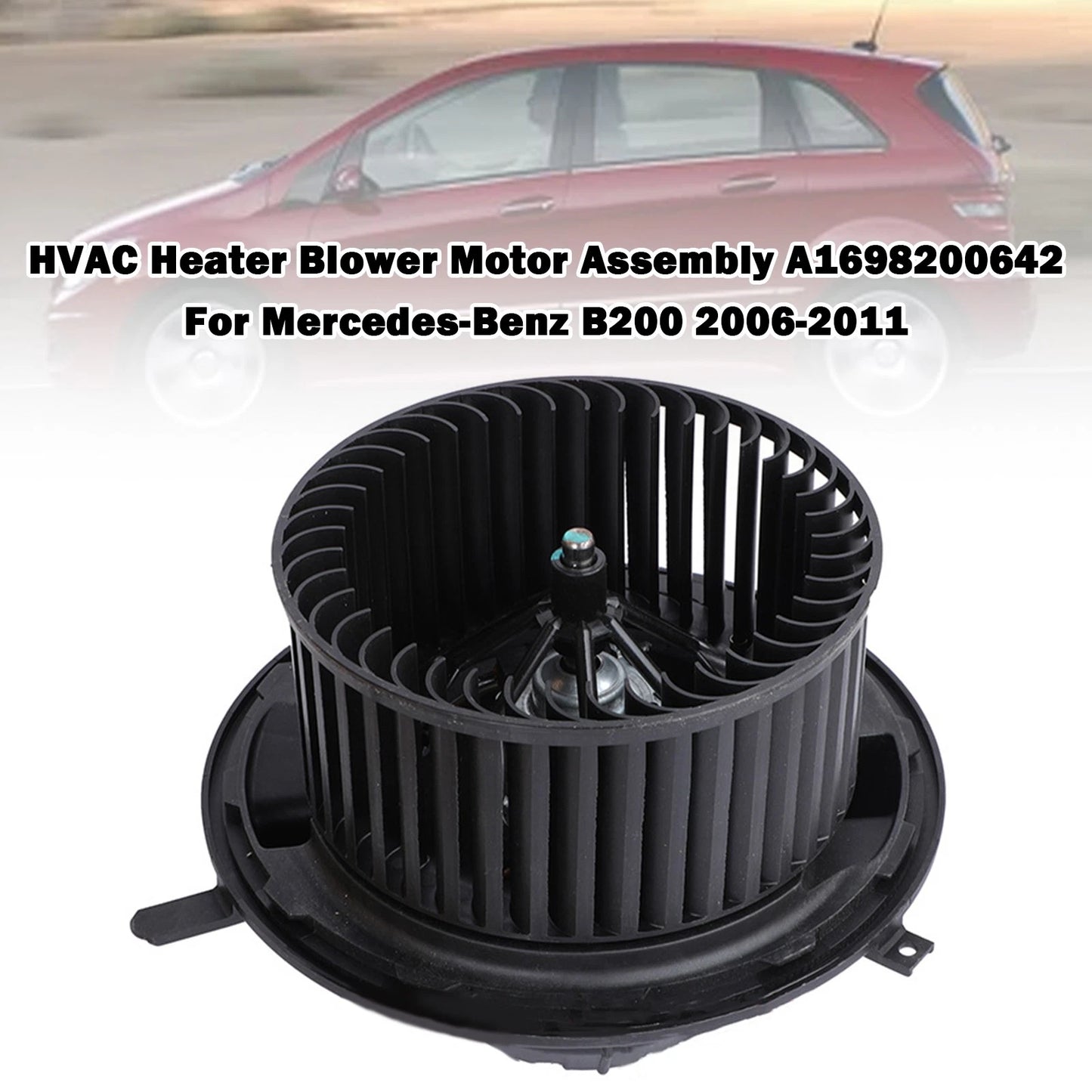 HVAC Heater Blower Motor Assembly A1698200642 for Mercedes-Benz B200 (2006–2011)