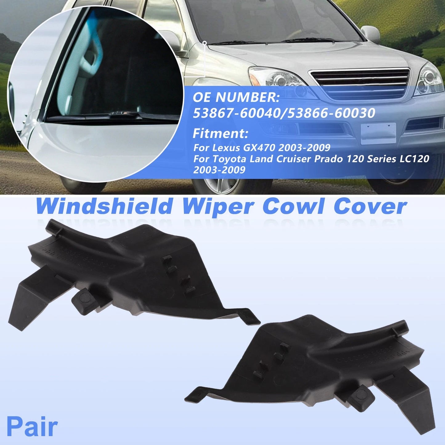 Windshield Cowl Replacement for Lexus GX470 (2003–2009) 53867-60040/53866-60030