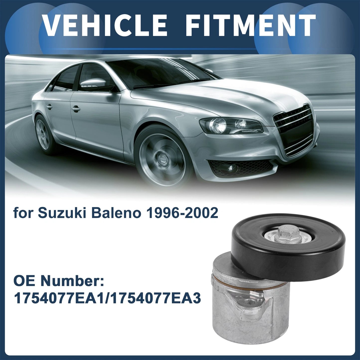 Belt Tensioner for Suzuki Baleno (1996–2002) No. 1754077EA1/1754077EA3 Metal
